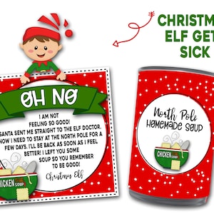 May include: A red and white can with a white circle on the front that says "North Pole Homemade Soup" with a cartoon image of a bowl of chicken soup. The can is surrounded by white dots on a red background. A red and white card with a green banner that says "Oh No" and a cartoon elf with a red hat and green shirt. The card has text that says "I am not feeling so good! Santa sent me straight to the elf doctor. Now I need to stay at the North Pole for a few days. I'll be back as soon as I feel better! I left you some soup so you remember to be good! Christmas Elf"