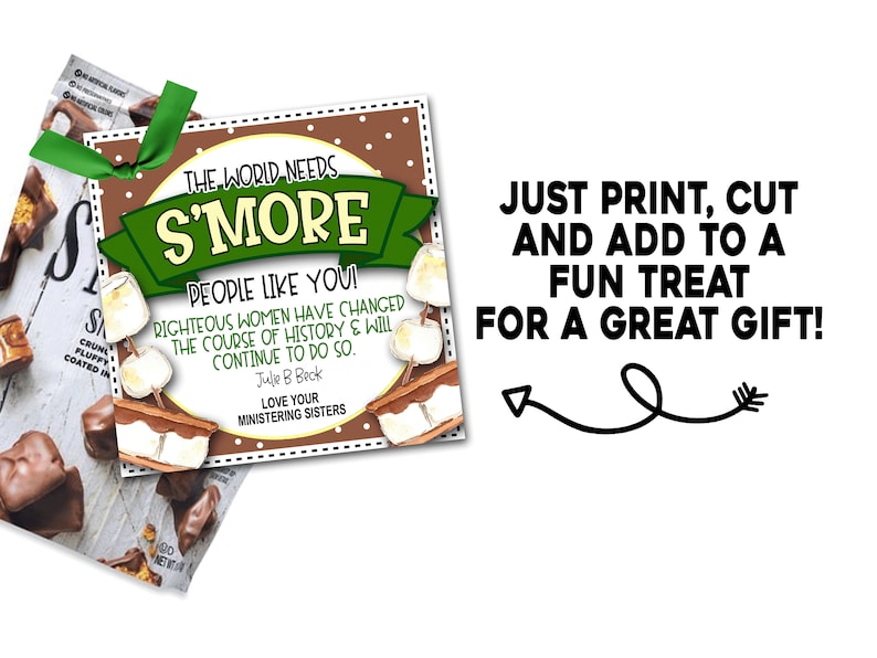 May include: A printable gift tag with a brown background and white polka dots. The tag features a s'more graphic and the text "The world needs s'more people like you!" with a quote about righteous women changing the course of history. The tag also includes the text "Love your ministering sisters".
