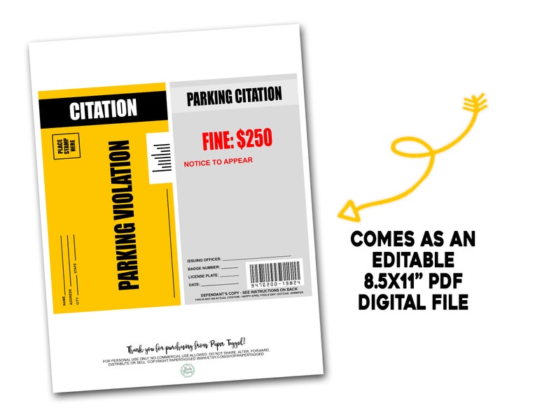 May include: A printable parking ticket template with a yellow and black design. The ticket reads "Parking Violation" and "Fine: $250". The template is an 8.5x11 inch PDF digital file.