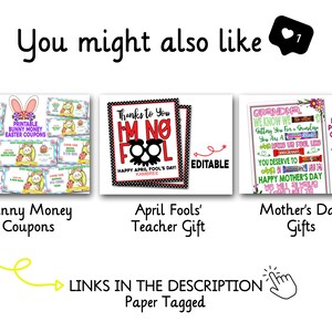 May include: Three printable posters for different occasions. The first poster is for Easter and features a bunny with the text "Printable Bunny Money Easter Coupons". The second poster is for April Fools' Day and features a colorful graphic with the text "Thanks to You I'm No Fool Happy April Fool's Day!" The third poster is for Mother's Day and features a colorful design with the text "Grandma We Know We Got You For a Grandm You Are a Great Fool, You Deserve to Happy Mother's Day!"