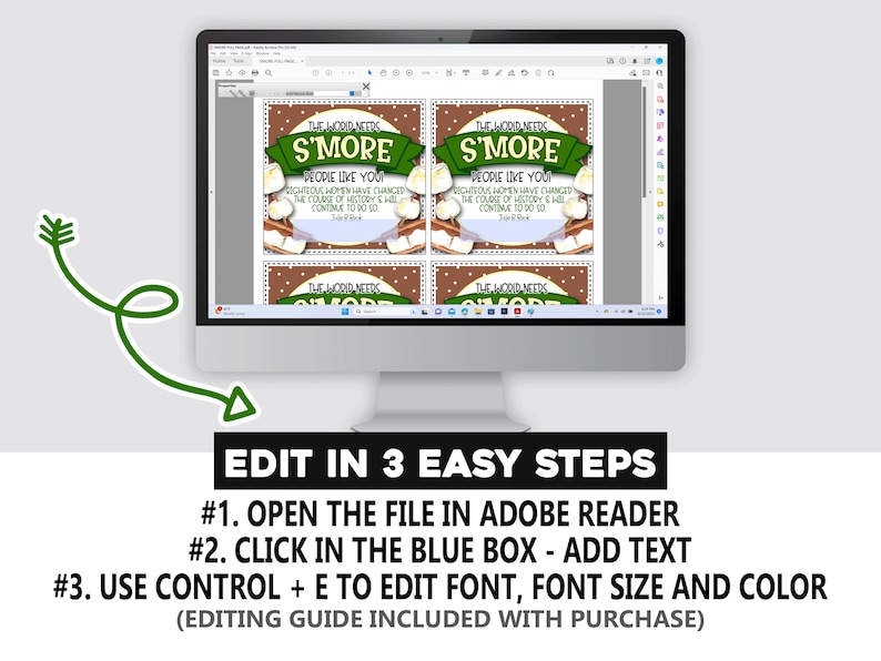 May include: A computer screen displaying a digital file with a green, brown, and white design. The text on the screen reads "The World Needs S'more People Like You."  The text below the screen reads "Edit in 3 Easy Steps" and lists instructions for editing the file.