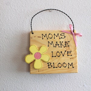 Moms Make Love Bloom Wooden Sign Plaque Flowers Plants Garden Mother's ...