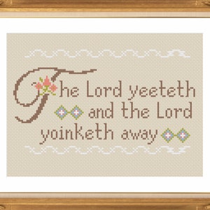 PATTERN: The Lord yeeteth and the Lord yoinketh away pdf cross stitch chart - instant download