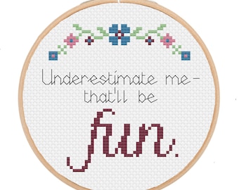 PATTERN: Underestimate me, that'll be fun - pdf cross stitch chart - instant download