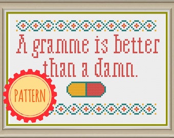 PATTERN: A gramme is better than a damn pdf cross stitch chart - instant download