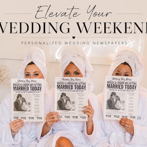 May include: Three people in white robes and towels hold newspapers with the headline "MARRIED TODAY." The newspapers feature a photo of a couple and the text "MAGGIE & LANDON ARE GETTING." The image includes the text "Elevate Your WEDDING WEEKEND."