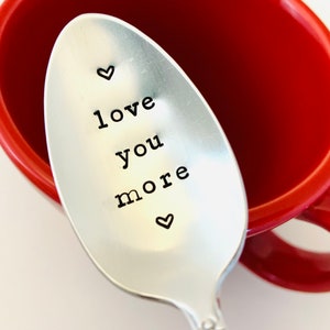 Love you more Spoon - Hand Stamped Spoon - Custom Engraved Spoon - Unique Gift Idea - Birthday Gift - Best Friend Gift - I love you Spoon
