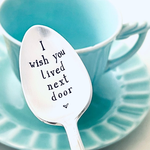 I Wish You Lived Next Door Spoon - Hand Stamped Spoon - Custom Engraved Spoon - Unique Gift Idea - Best Friend Gift - I love you Spoon