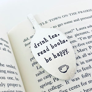 Custom bookmarks, Hand stamped spoon bookmark, read books, drink tea, be happy bookmark, Bent spoon metal bookmark, Book club gift