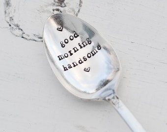 good morning handsome coffee spoon - hand stamped spoon - sugar spoon - custom cereal spoon - Valentine's Day Gift - Love Spoon Present