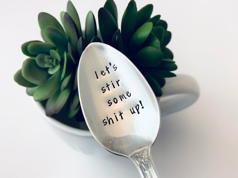 Custom Hand Stamped Spoons Lets Stir Some Shit up Spoon Etsy