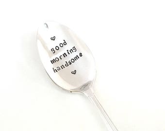 Good Morning Handsome Spoon, Vintage hand stamped coffee spoon, Boyfriend Spoon, Great gift for husband, Silver Plate teaspoon, I love you