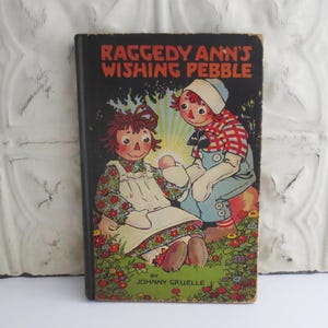 1925 Raggedy Ann's Wishing Pebble by Johnny Gruelle ~ Vintage Hardcover ~ Classic Antique Children's Story Book ~ 1st Edition