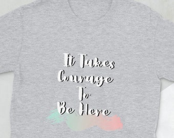 Ci vuole coraggio per ge here- T-shirt unisex a maniche corte