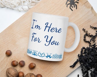Estoy aquí para ti- taza brillante