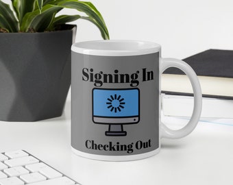 Signing In Checking Out glossy mug