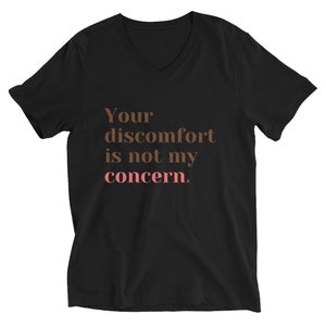 Uw ongemak is niet mijn zorg - Unisex V-hals T-shirt met korte mouw