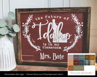 The Future of Idaho is in my Classroom Personalized Teacher Gift, Teacher Appreciation, Teacher Thank You -- A62