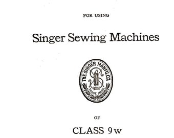 DOWNLOAD Instructions for Using Singer Sewing Machines of Class 9W and Their Attachments Book Manual PDF