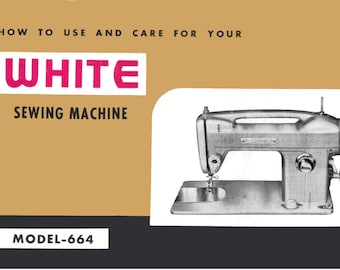 DOWNLOAD How to Use and Care for Your White Model 664 Sewing Machine Manual Instruction Booklet full color high quality PDF