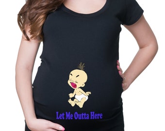 Maternity Top Let Me Outta Here T-Shirt Birth Announcement Tee Shirt