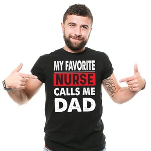 Father&#39;s Day Gift Funny Dad Daddy father My Favorite Nurse Calls Me Dad Tee Shirt