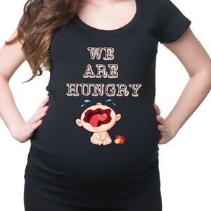 We Are Hungry T-Shirt Funny Maternity Tee Shirt Pregnancy Shirt Birth Announcement Tee Shirt