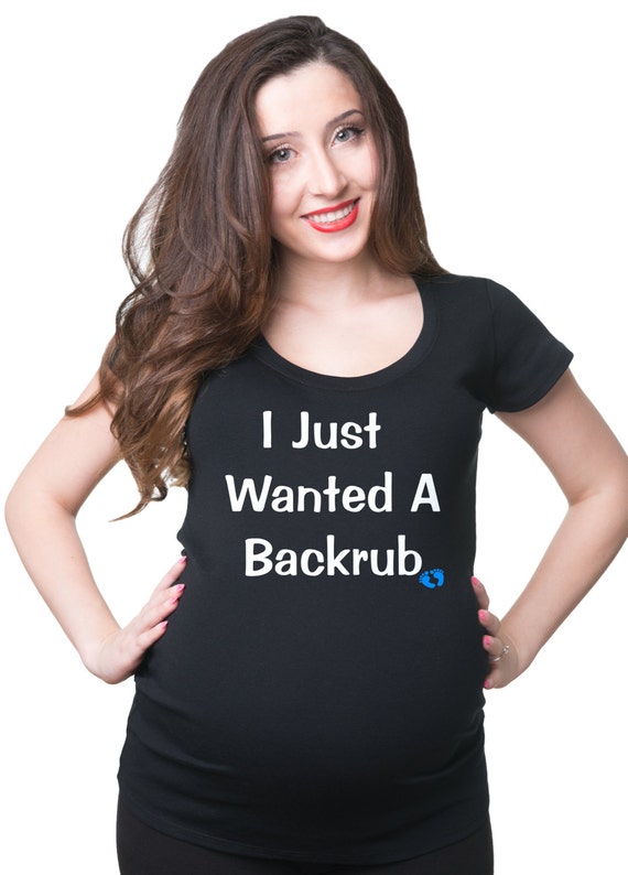 Funny Pregnancy Shirts For Women All I Wanted Was A Back Rub Funny Pregnancy Shirts For Women All I Wanted Was A Back Rub