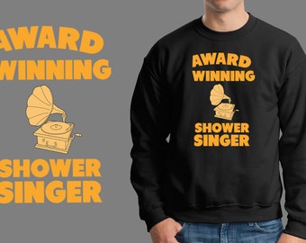 Award Winning Shower Singer Sweatshirt Funny Sweater Gramophone Sweater