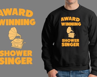 Award Winning Shower Singer Sweatshirt Funny Sweater Gramophone Sweater
