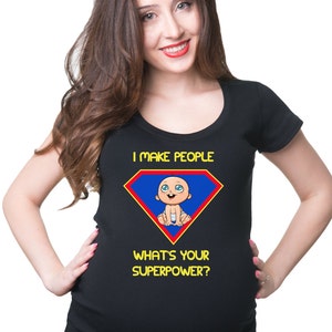 I Make People What Is Your Superpower T-Shirt Gift For Pregnant Woman Funny Maternity Tee Shirt image 1