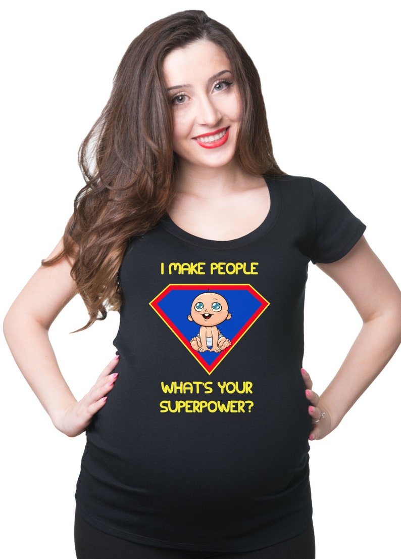 I Make People What Is Your Superpower T-Shirt Gift For Pregnant Woman Funny Maternity Tee Shirt image 1