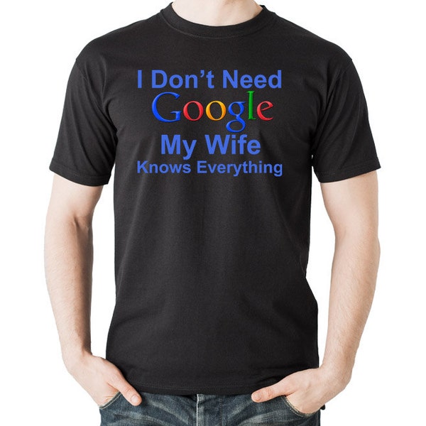I Don't Need Google My Wife Knows Everything Plus Size T-Shirt – Sigma Trends