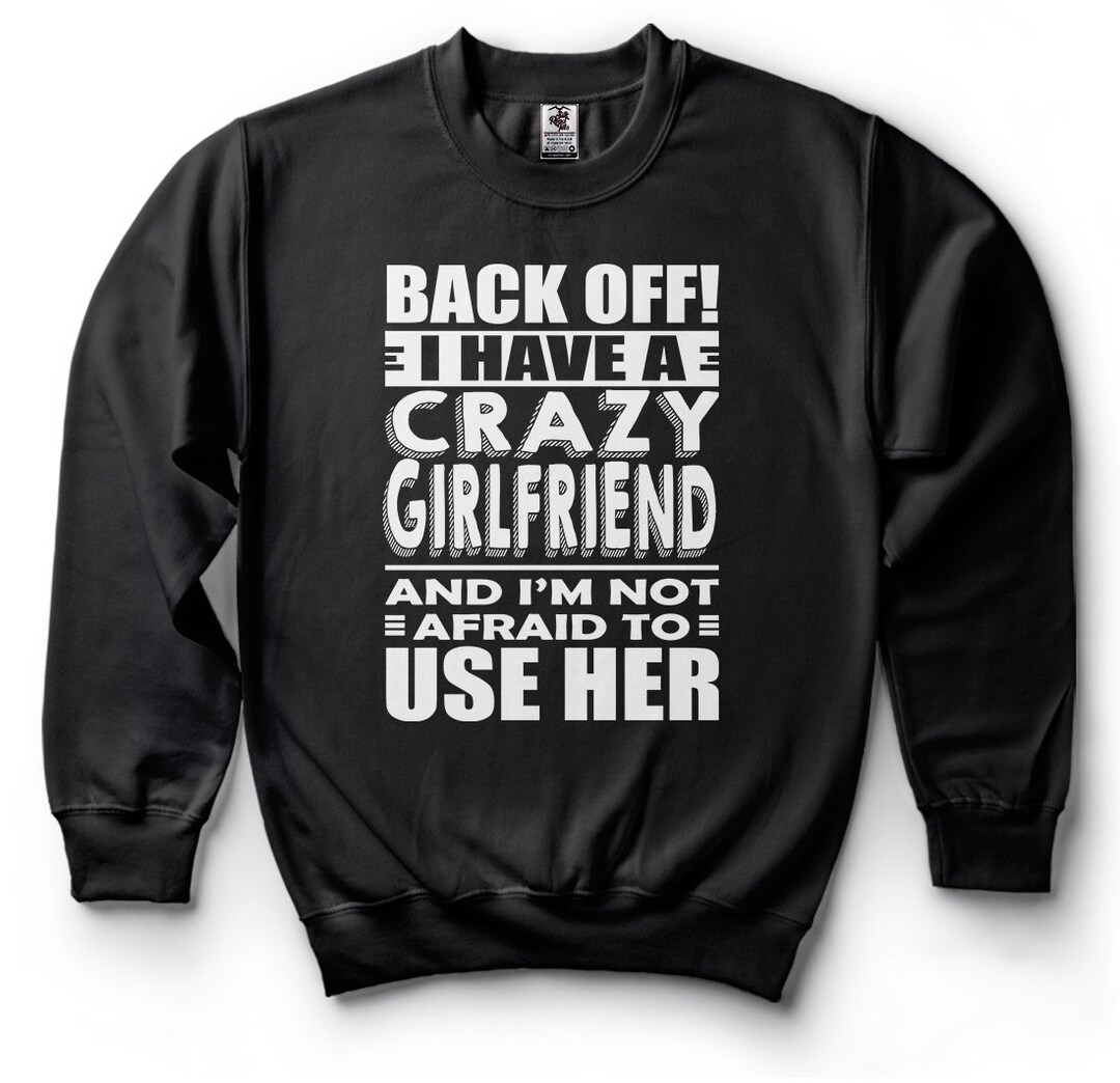 Boyfriend Sweatshirt Funny Crazy Girlfriend Birthday Gift for Boyfriend