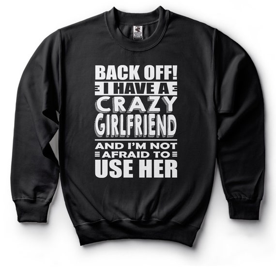 Boyfriend Sweatshirt Funny Crazy Girlfriend Birthday Gift For Boyfriend Fleece Sweater