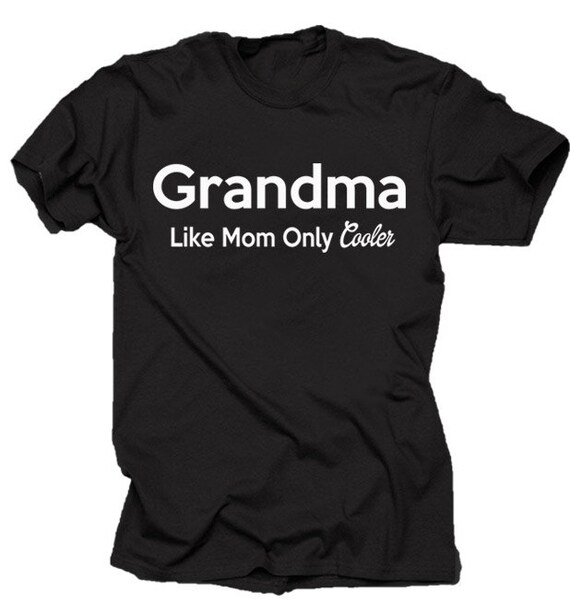 Grandma Like Mom Only Cooler T-shirt 