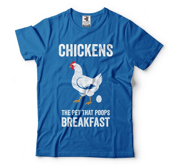 Chickens The Pet That Poops Breakfast Humorous Funny Graphic Chickens The Pet That Poops Breakfast Humorous Funny Graphic