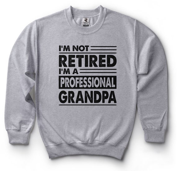 Grandpa Sweatshirt Funny Grandfather 