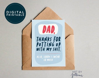 May include: A blue and red printable card with the text "DAD, THANKS FOR PUTTING UP WITH MY SHIT. ALSO, SORRY I SWEAR SO MUCH."