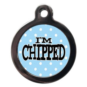 I&#39;m Chipped Pet Tag
