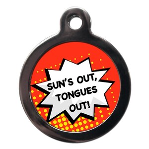 Funny Pet Tag - Sun&#39;s Out, Tongues Out Custom Tags