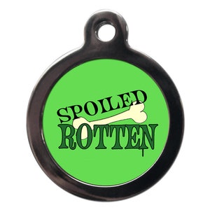 Spoiled Rotten Pet  Tag - Cute Dog Cat  Tag - Personalized Text On Reverse