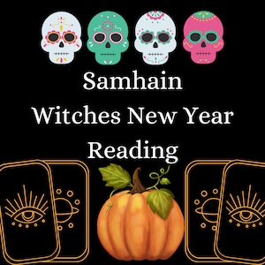 May include: A black graphic featuring four colorful sugar skulls at the top, the white text Samhain Witches New Year Reading in the center, a central orange pumpkin with green leaves, and two tarot cards with eye and planet symbols on the sides.