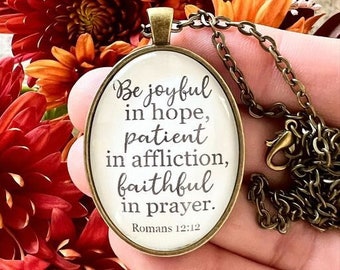 Bible Verse Necklace "Be joyful in hope, patient in affliction, faithful in prayer." Romans 12:12