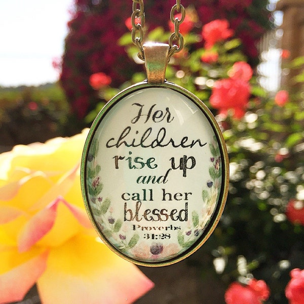 Bible Verse Pendant Necklace "Her children rise up and call her blessed. Proverbs 31:28"