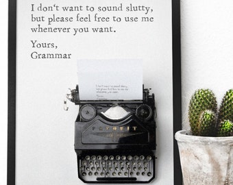 I don't want to sound slutty. But please feel free to use me whenever you want. Yours, Grammar. - Digitales Typographie-Poster