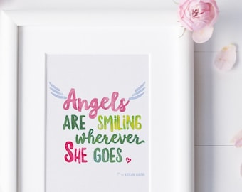 Angels are smiling wherever she goes, Kieran Halpin quote, Typographic Watercolor Poster. Nursery Art