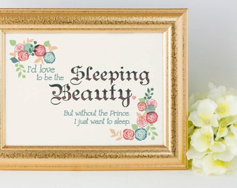 I'd love to be the Sleeping Beauty. But without the Prince. I just want to sleep. - Digitales Typographie-Poster