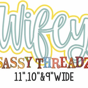 May include: A blue and yellow design of the word "wifey" with a colorful, glittery, and textured banner below that reads "SASSY THREADZ 11", 10" & 9" WIDE".