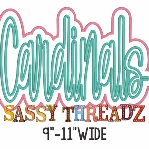 May include: A teal script wordmark of "Cardinals" with a pink outline, above "SASSY THREADZ" in a marquee style font. The text is 9"-11" wide.